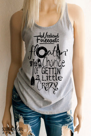 Weekend Forecast Floatin with a Chance of Gettin a Little Crazy Women’s Racerback Tank Top – Southern Girl Apparel – southerngirlapparel.com