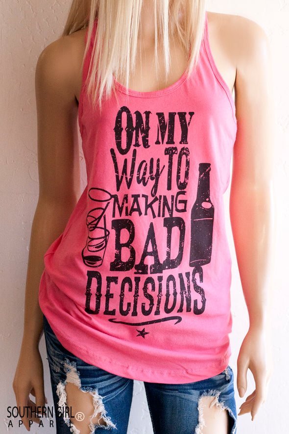 On My Way to Making Bad Decisions Women’s Pink Racerback Tank Top – Southern Girl Apparel – southerngirlapparel.com