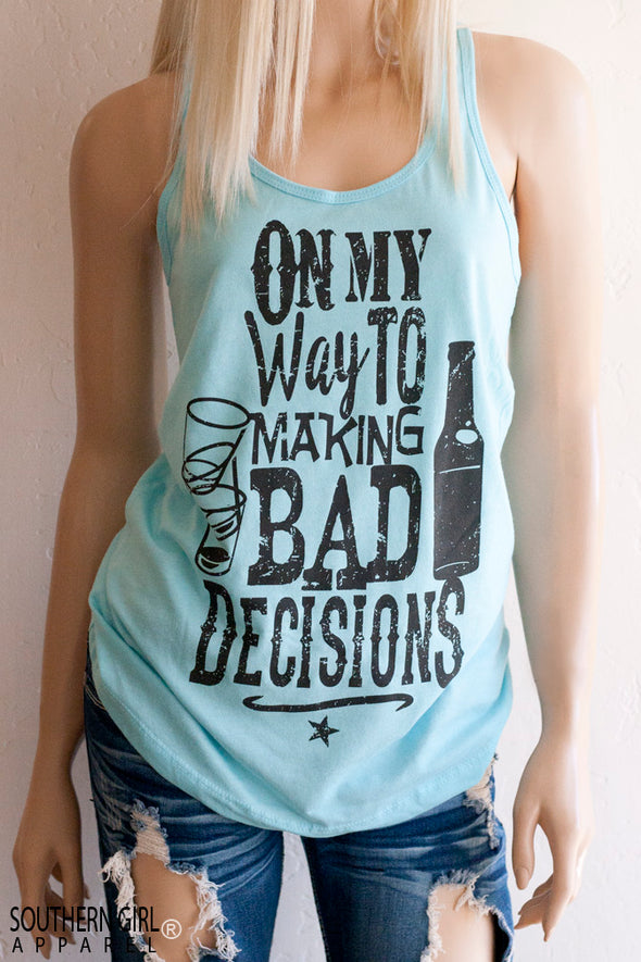 On My Way to Making Bad Decisions Women’s Light Blue Racerback Tank Top – Southern Girl Apparel – southerngirlapparel.com