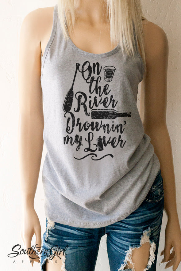 On the River Drownin' My Liver Racerback Tank Top - Southern Girl Apparel – southerngirlapparel.com
