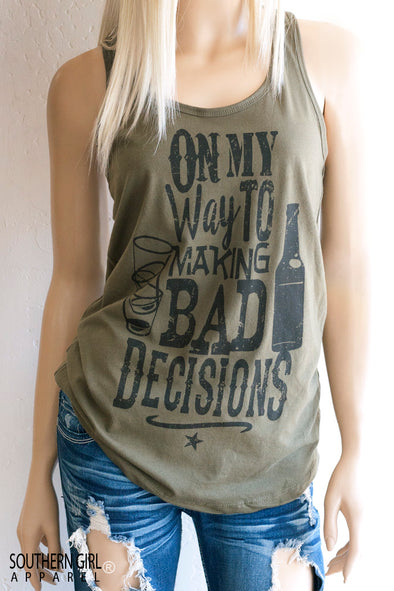On My Way to Making Bad Decisions Women’s Military Green Racerback Tank Top – Southern Girl Apparel – southerngirlapparel.com