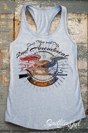 Don't Mess with My 2nd Amendment, Oh Hell No! Racerback Tank Top - Southern Girl Apparel® – southerngirlapparel.com