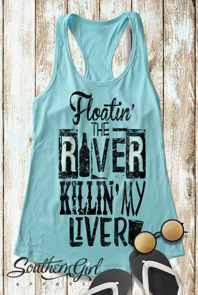 Floatin' On the River Killin' My Liver Racerback Tank Top - Southern Girl Apparel – southerngirlapparel.com