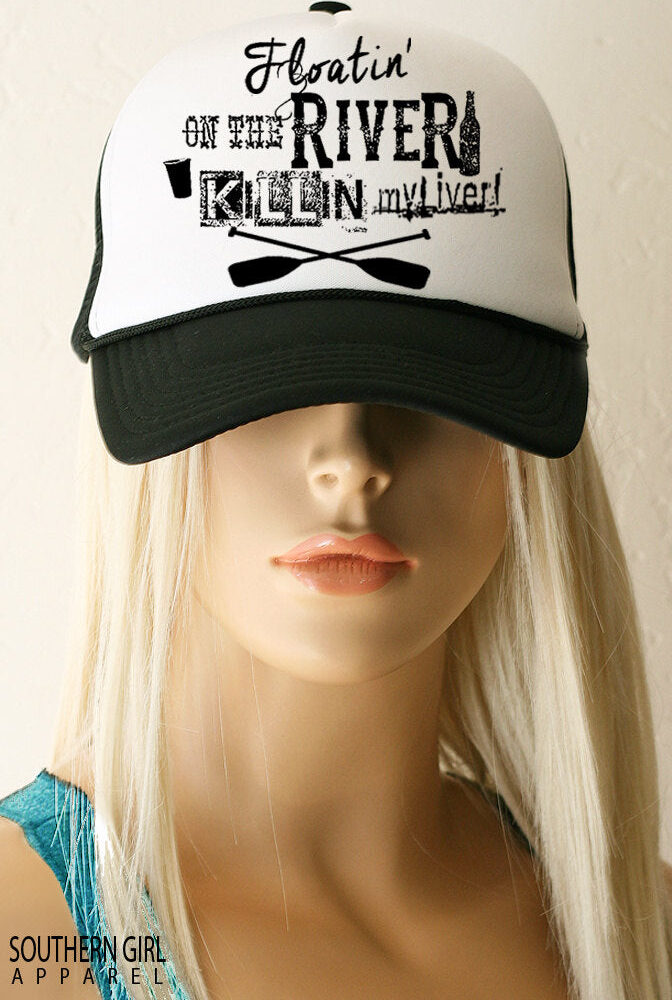Floatin' On the River Killin' My Liver Trucker Hat - Southern Girl 