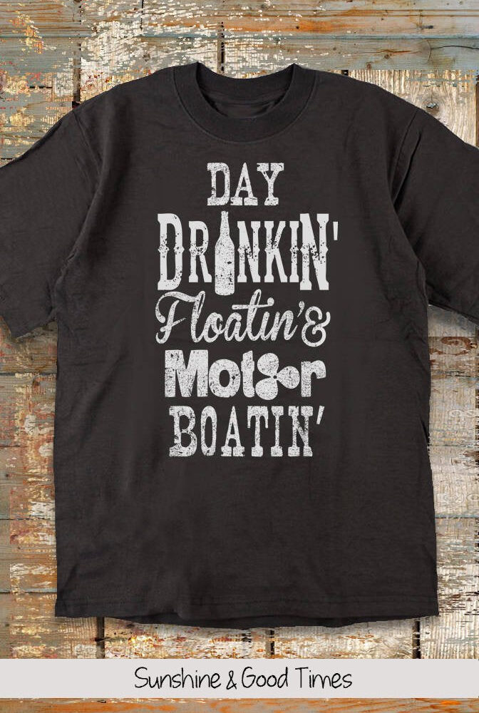 River Shirts. Day Drinkin' Floatin' & Motor Boatin' Unisex T-Shirt. River T-Shirts. Summer Shirts. Graphic Tee. Vacation Shirt. - Southern Girl Apparel® - southerngirlapparel.com
