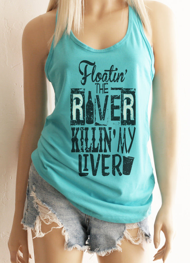 Floatin' On the River Killin' My Liver Racerback Tank Top