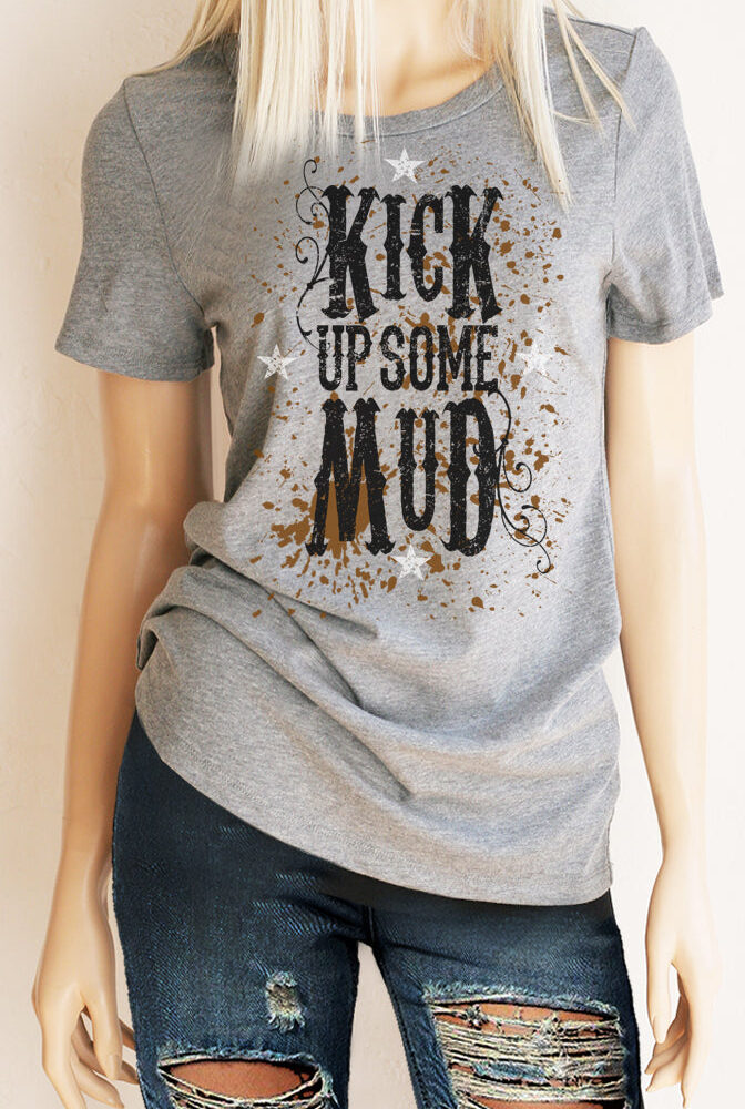 Kick Up Some Mud T-Shirt